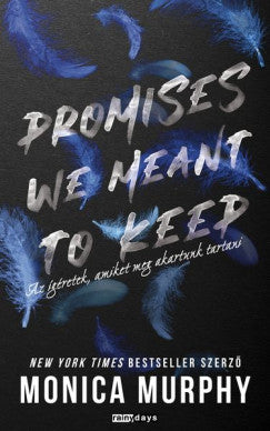 Monica Murphy - Promises We Meant to Keep - Az ígéretek, amiket meg akartunk tartani (éldekorált)