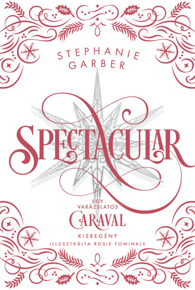 Stephanie Garber - Spectacular - Díszkiadás