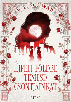 V. E. Schwab - Éjféli földbe temesd csontjainkat (éldekorált)
