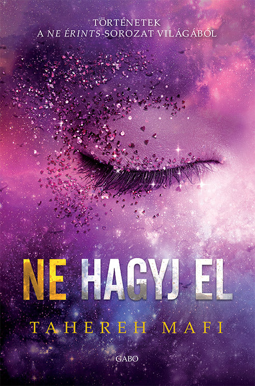 Tahereh Mafi - Ne hagyj el - Ne érints sorozat kiegészítő kötet 1.