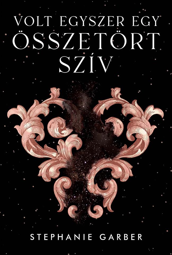 Stephanie Garber - Volt egyszer egy összetört szív