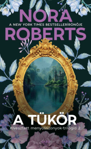 Nora Roberts - A tükör - Elveszett menyasszonyok trilógia 2.
