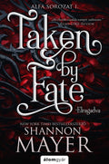 Shannon Mayer - Taken by Fate - Elragadva - Alfa sorozat 1. (éldekorált)