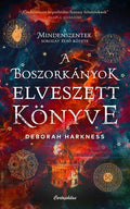 Deborah Harkness - A boszorkányok elveszett könyve - A mindenszentek sorozat 1. (éldekorált)