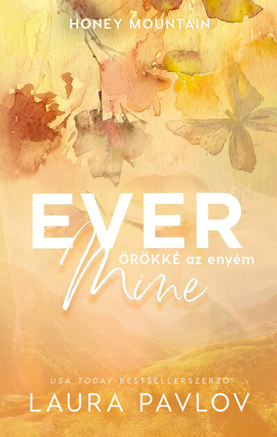Laura Pavlov - Ever Mine - Örökké az enyém - Honey Mountain (éldekorált)