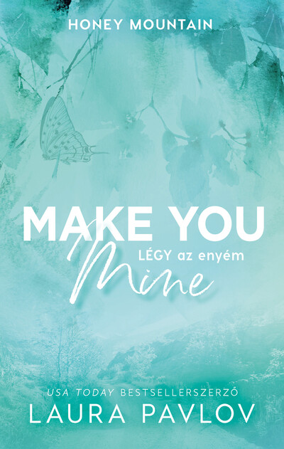 Laura Pavlov - Make You Mine - Légy az enyém (éldekorált)