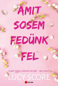 Lucy Score - Amit sosem fedünk fel - Knockmeout #2 (éldekorált)