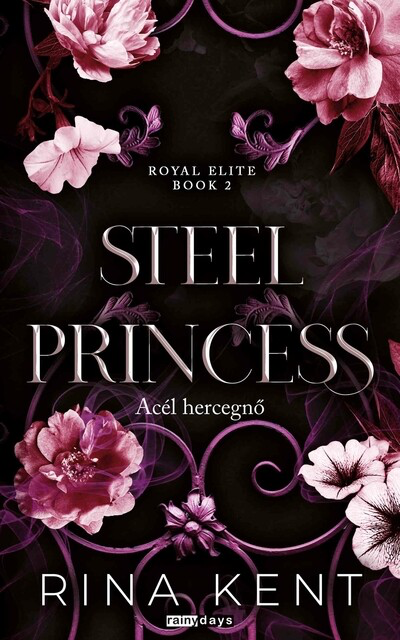 Rina Kent - Steel Princess - Acél hercegnő - Royal Elite Book 2 (éldekorált)
