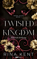 Rina Kent - Twisted Kingdom - Eltorzult királyság - Royal Elite Book 3 (éldekorált)