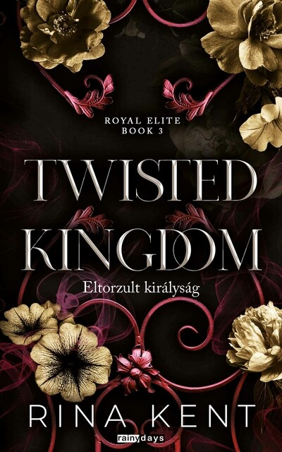 Rina Kent - Twisted Kingdom - Eltorzult királyság - Royal Elite Book 3 (éldekorált)
