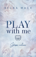 Becka Mack - Play With Me - Játssz velem (éldekorált)