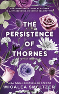 Micalea Smeltzer - The Persistence Of Thrones - A tövisek szívóssága (éldekorált)