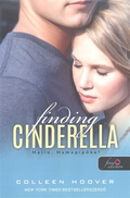 Colleen Hoover - Finding Cinderella - Helló, Hamupipőke! /Reménytelen 2.5