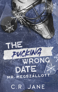 C. R. Jane - The Pucking Wrong Date - Mr. Megszállott (éldekorált)