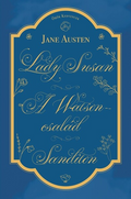 Jane Austen - Lady Susan, A Watson család, Sanditon - Örök kedvencek