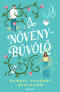 Raquel Vasquez Gillilamd - A növénybűvölő (éldekorált)
