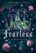 Lauren Roberts - Fearless - A rettenthetetlen (éldekorált)