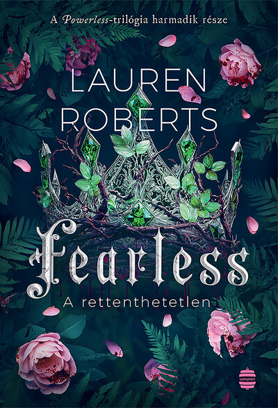 Lauren Roberts - Fearless - A rettenthetetlen (éldekorált)