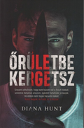 Diana Hunt - Őrületbe kergetsz (2. kiadás)