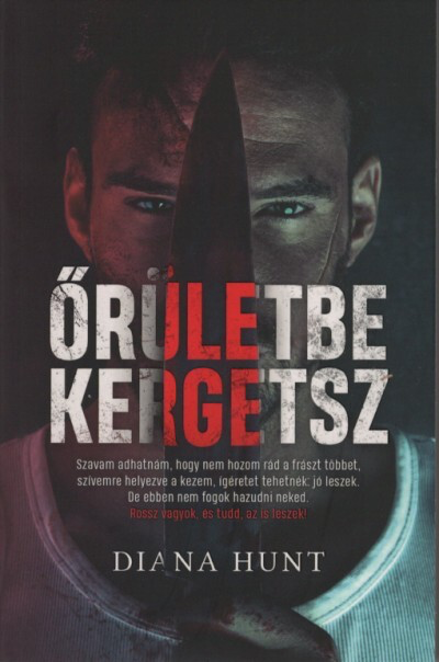 Diana Hunt - Őrületbe kergetsz (2. kiadás)