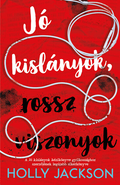 Holly Jackson - Jó kislányok, rossz viszonyok - Jó kislányok kézikönyve gyilkossághoz 2. (új kiadás)