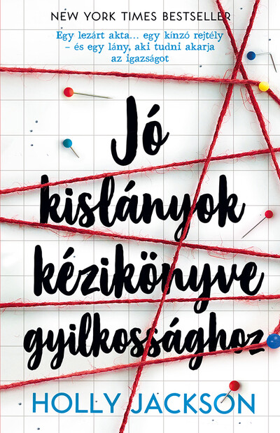 Holly Jackson - Jó kislányok kézikönyve gyilkossághoz - Jó kislányok kézikönyve gyilkossághoz 1. (3. kiadás)