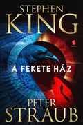 Peter Straub, Stephen King - A fekete ház (új kiadás)
