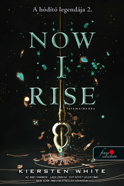 Kiersten White - Now I Rise - Felemelkedés - A hódító legendája 2.