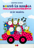 Bartos Erika - Bogyó és Babóca foglalkoztatókönyv - 12 új mesével