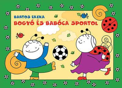Bartos Erika - Bogyó és Babóca sportol (új kiadás)