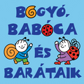 Bartos Erika - Bogyó, Babóca és barátaik