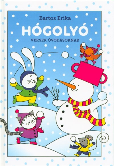 Bartos Erika - Hógolyó - Versek óvodássoknak