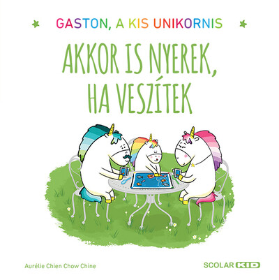 Aurélie Chien Chow Chine - Akkor is nyerek, ha veszítek - Gaston, a kis unikornis