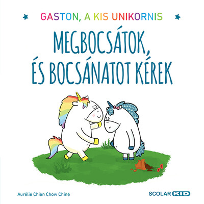 Aurélie Chien Chow Chine - Megbocsátok, és bocsánatot kérek - Gaston, a kis unikornis
