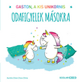 Aurélie Chien Chow Chine - Odafigyelek másokra - Gaston, a kis unikornis