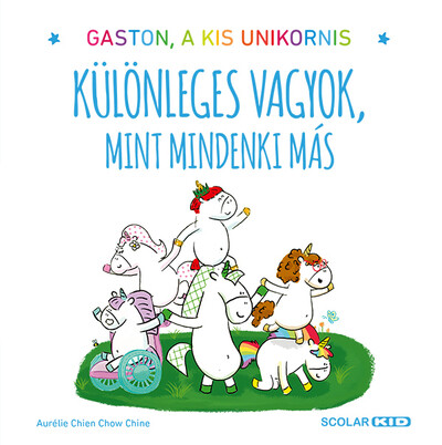 Aurélie Chien Chow Chine - Különleges vagyok, mint mindenki más - Gaston, a kis unikornis
