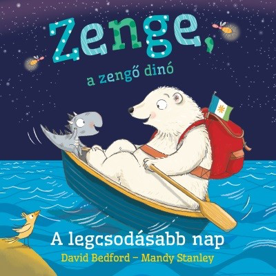 David Bedford, Mandy Stanley - Zenge, a zengő dinó – A legcsodásabb nap