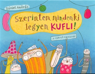 Dániel András - Szerintem mindenki legyen Kufli!