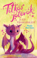Paula Harrison - A kis viharsárkány - Titkos jótevők