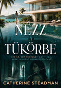Catherine Steadman - Nézz a tükörbe