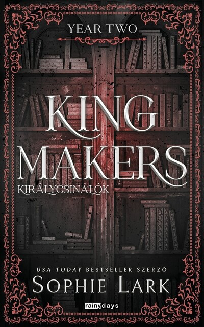 Sophie Lark - Kingmakers - Királycsinálók - Year Two (élfestett)