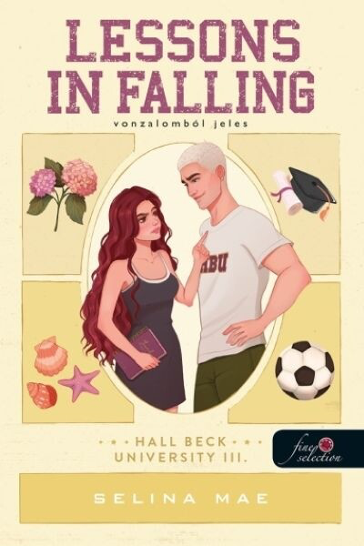 Selina Mae - Lessons in Falling – Vonzalomból jeles - Hall Beck University