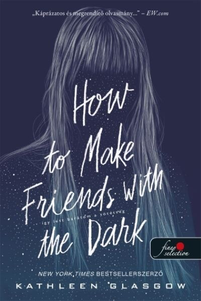 Kathleen Glasgow - How to Make Friends with the Dark – Így lett barátom a sötétség