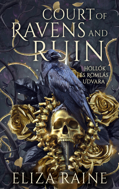 Eliza Raine - Court of Ravens and Ruins - Hollók és Romlás Udvara (éldekorált)