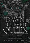 Amber V. Nicole - The Dawn of the Cursed Queen - Az elátkozott királynő hajnala (éldekorált)
