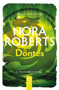 Nora Roberts - Döntés - Sárkányszív trilógia 3.