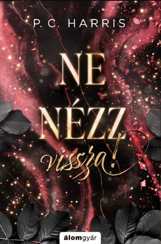 P. C. Harris - Ne nézz vissza! (éldekorált)