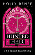 Holly Renee - The Hunted Heir - Az örökös nyomában (éldekorált)