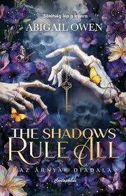 Abigail Owen - The Shadows Rule All - Az árnyak diadala (éldekorált)