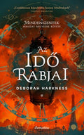 Deborah Harkness -Az idő rabjai - A mindenszentek sorozat 4. (éldekorált)